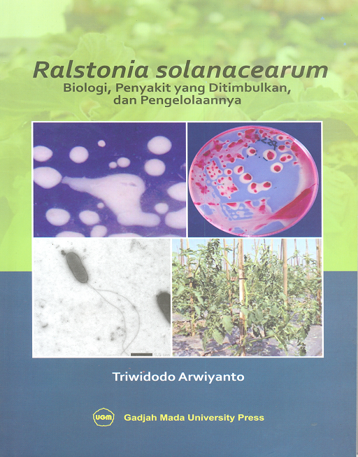 Ralstonia Solanacearum: Biologi Penyakit yang Ditimbulkan dan Pengelolaannya