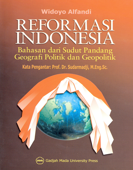 Reformasi Indonesia: Bahasan dari Sudut Pandang Geografi Politik dan Geopolitik