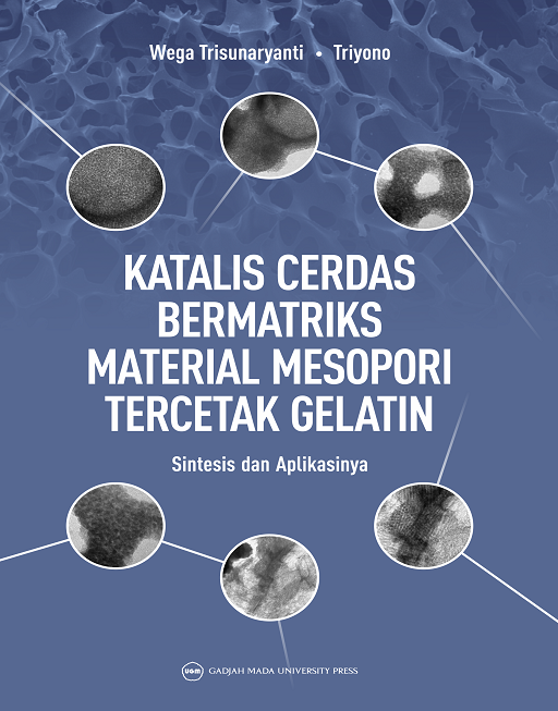 KATALIS CERDAS BERMATRIKS MATERIAL MESOPORI TERCETAK GELATIN: Sintesis dan Aplikasinya