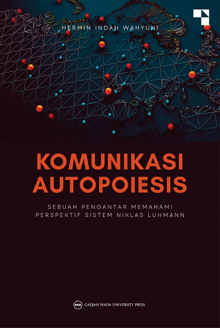 Komunikasi Autopoiesis: Sebuah Pengantar Memahami Perspekstif…