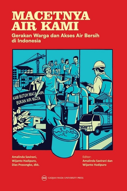 Macetnya Air Kami: Gerakan Warga dan Akses Air Bersih di Indonesia 