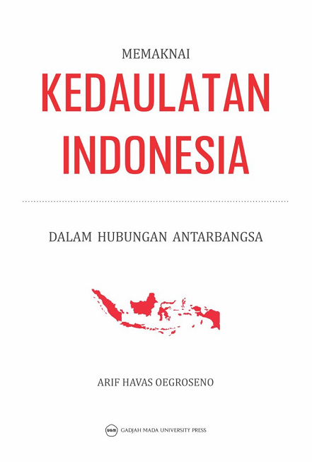 Memaknai Kedaulatan Indonesia dalam Hubungan Antarbangsa