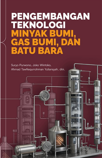 Pengembangan Teknologi Minyak Bumi, Gas Bumi,…
