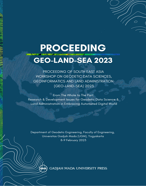 PROCEEDING OF SOUTH EAST ASIA WORKSHOP ON GEODETIC DATA SCIENCES, GEOINFORMATICS AND LAND ADMINISTRATION (GEO-LAND-SEA) 2023